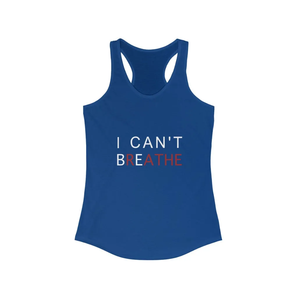 I CAN'T BREATHE© - Women's Ideal Racerback Tank