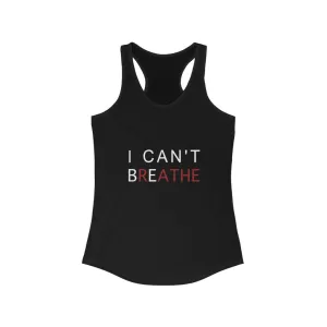 I CAN'T BREATHE© - Women's Ideal Racerback Tank