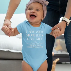 I'm Your Mother's Day Gift Mummy Daddy Says Your're Welcome Baby Grow
